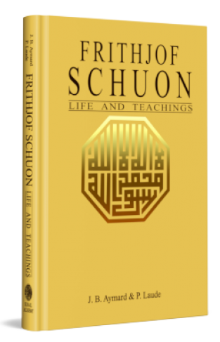 FRITHJOF SCHUON: LIFE AND TEACHINGS